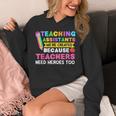 Teaching Assistants Were Create Because Teacher Needs Heroes Unisex Hoodie, funny design Teaching Assistants Were Create Because Teacher Needs Heroes Unisex Hoodie, funny design