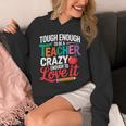 Tough Enough To Be A Teacher Crazy Enough To Love It Unisex Hoodie, funny design Tough Enough To Be A Teacher Crazy Enough To Love It Unisex Hoodie, funny design