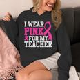 I Wear Pink For My Teacher Breast Cancer Awareness Unisex Hoodie, funny design I Wear Pink For My Teacher Breast Cancer Awareness Unisex Hoodie, funny design