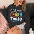 Y'All Gonna Learn Today Back To School First Day Teacher Unisex Hoodie, funny design Y'All Gonna Learn Today Back To School First Day Teacher Unisex Hoodie, funny design