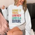 Admit It You Low Key Love ELA Bruh First Day School Teacher Unisex Hoodie, funny design