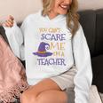 You Can't Scare Me I'm A Teacher Unisex Hoodie, funny design