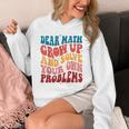 Dear Math Grow Up And Solve Your Own Problems Teens Teacher Unisex Hoodie, funny design Dear Math Grow Up And Solve Your Own Problems Teens Teacher Unisex Hoodie, funny design