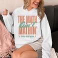 Women The Math Ain't Mathin Show Your Work Math Teacher Unisex Hoodie, funny design