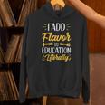 I Add Flavor To Education Literally Culinary Arts Teacher Unisex Hoodie, gift for family, gift for coworker