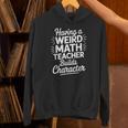 Algebra Lover Having A Weird Math Teacher Builds Character Unisex Hoodie, gift for family, gift for coworker Algebra Lover Having A Weird Math Teacher Builds Character Unisex Hoodie, gift for family, gift for coworker