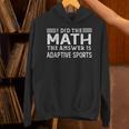 The Answer Is Adaptive Sports Math Teacher Student Men Women Kids Unisex Hoodie, gift for family, gift for coworker