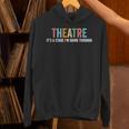 Theatre Drama Teacher Stage Play Broadway Theatre Unisex Hoodie, gift for family, gift for coworker Theatre Drama Teacher Stage Play Broadway Theatre Unisex Hoodie, gift for family, gift for coworker