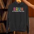 Attendance Matters Bruh Teacher School Attendance Clerk Unisex Hoodie, gift for family, gift for coworker Attendance Matters Bruh Teacher School Attendance Clerk Unisex Hoodie, gift for family, gift for coworker