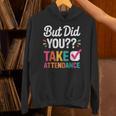 But Did You Take Attendance Teacher Back To School Unisex Hoodie, gift for family, gift for coworker But Did You Take Attendance Teacher Back To School Unisex Hoodie, gift for family, gift for coworker