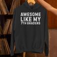 Awesome Like My 7th Grader Seventh Grade Teacher Unisex Hoodie, gift for family, gift for coworker