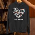 Believe In Yourself YOU MATTER Teachers Big Heart Unisex Hoodie, gift for family, gift for coworker