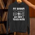 My Broom Broke So Now I Teach Math Halloween Teacher Costume For Men Women Unisex Hoodie, gift for family, gift for coworker