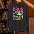 Bruh Did You Even Show Your Work Humorous Math Teacher Unisex Hoodie, gift for family, gift for coworker