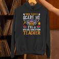 You Can't Scare Me I'm A Special Education Teacher Halloween Unisex Hoodie, gift for family, gift for coworker You Can't Scare Me I'm A Special Education Teacher Halloween Unisex Hoodie, gift for family, gift for coworker