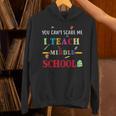 You Can't Scare Me I Teach Middle School Teacher For Men Women Unisex Hoodie, gift for family, gift for coworker