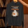 You Cant Scare Me I Teach Preschool Halloween Teacher Unisex Hoodie, gift for family, gift for coworker
