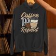 Coffee Teach Repeat Teacher Unisex Hoodie, gift for family, gift for coworker Coffee Teach Repeat Teacher Unisex Hoodie, gift for family, gift for coworker