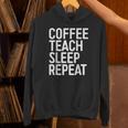 Coffee Teach Sleep Repeat Shirt Coffee Men Women Teacher Unisex Hoodie, gift for family, gift for coworker