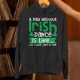 A Day Without Irish Dance Step Dance Teacher Irish Dancer Unisex Hoodie, gift for family, gift for coworker A Day Without Irish Dance Step Dance Teacher Irish Dancer Unisex Hoodie, gift for family, gift for coworker