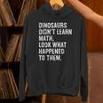 Dinosaurs Didn't Learn Math Math Teacher Unisex Hoodie, gift for family, gift for coworker Dinosaurs Didn't Learn Math Math Teacher Unisex Hoodie, gift for family, gift for coworker