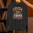 I Don't Need a Costume I'm An Art Teacher Retro Halloween Unisex Hoodie, gift for family, gift for coworker