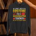 I Don't Need A Costume I'm A Kindergarten Teacher Halloween Unisex Hoodie, gift for family, gift for coworker I Don't Need A Costume I'm A Kindergarten Teacher Halloween Unisex Hoodie, gift for family, gift for coworker