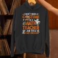 I Don't Need A Costume I'm Math Teacher Costume Halloween Men Women Unisex Hoodie, gift for family, gift for coworker