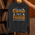 I Don't Need A Costume Special Education Teacher Halloween Unisex Hoodie, gift for family, gift for coworker