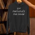 Em Português Por Favor Portuguese Teacher Brazil Unisex Hoodie, gift for family, gift for coworker Em Português Por Favor Portuguese Teacher Brazil Unisex Hoodie, gift for family, gift for coworker
