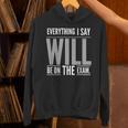Everything I Say WILL Be On The Exam Teacher For Men Women Unisex Hoodie, gift for family, gift for coworker Everything I Say WILL Be On The Exam Teacher For Men Women Unisex Hoodie, gift for family, gift for coworker