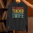 My Favorite Teacher Is My Wife Unisex Hoodie, gift for family, gift for coworker My Favorite Teacher Is My Wife Unisex Hoodie, gift for family, gift for coworker
