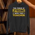 The Force Strong With This Teacher Men Women Kids Unisex Hoodie, gift for family, gift for coworker