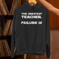The Greatest Teacher Failure Is Wisdom Quote Motivation Men Women Girls Kids Unisex Hoodie, gift for family, gift for coworker The Greatest Teacher Failure Is Wisdom Quote Motivation Men Women Girls Kids Unisex Hoodie, gift for family, gift for coworker
