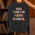 You Can Do Hard Things Teacher For Men Women Girls Kids Unisex Hoodie, gift for family, gift for coworker