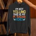 I'm Not Yelling This Is My PE Teacher Voice Unisex Hoodie, Pe Teacher Hoodies, gift for family, gift for coworker