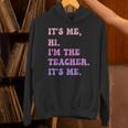 It's Me Hi I'm The TEACHER It's Me Teacher Educator Unisex Hoodie, gift for family, gift for coworker It's Me Hi I'm The TEACHER It's Me Teacher Educator Unisex Hoodie, gift for family, gift for coworker
