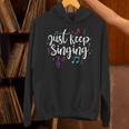 Just Keep Singing Singer Music Teacher Motivational Unisex Hoodie, gift for family, gift for coworker
