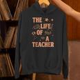 The Life Of A Teacher Back To School Women Men Unisex Hoodie, gift for family, gift for coworker