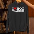 I Love Hot Teachers Unisex Hoodie, gift for family, gift for coworker