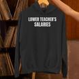 Lower Teacher Salaries Unisex Hoodie, gift for family, gift for coworker Lower Teacher Salaries Unisex Hoodie, gift for family, gift for coworker
