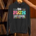 Do Math Not Magic Show Your Work Math Teacher Unisex Hoodie, gift for family, gift for coworker