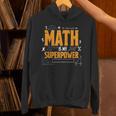 Math Is My Superpower Math Teacher Student Unisex Hoodie, gift for family, gift for coworker Math Is My Superpower Math Teacher Student Unisex Hoodie, gift for family, gift for coworker