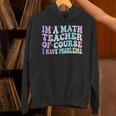 Math Teacher Im a Math Teacher Of Course I Have Problems Unisex Hoodie, gift for family, gift for coworker Math Teacher Im a Math Teacher Of Course I Have Problems Unisex Hoodie, gift for family, gift for coworker