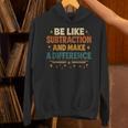 Math Teacher Cute Be Like Subtraction And Make A Difference Unisex Hoodie, gift for family, gift for coworker Math Teacher Cute Be Like Subtraction And Make A Difference Unisex Hoodie, gift for family, gift for coworker
