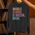 Middle School Teacher Middle School Is Bussin Bruh Unisex Hoodie, gift for family, gift for coworker Middle School Teacher Middle School Is Bussin Bruh Unisex Hoodie, gift for family, gift for coworker