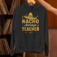 Nacho Average Teacher Cinco De Mayo Teacher Fiesta Unisex Hoodie, gift for family, gift for coworker