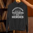 Paraprofessional Because Even Teachers Need Heroes Unisex Hoodie, gift for family, gift for coworker