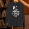 PE Physical Education Teacher Sweating Men Women Unisex Hoodie, Pe Teacher Hoodies, gift for family, gift for coworker