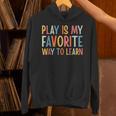 Play Is My Favorite Way To Learn Special Education Teacher Unisex Hoodie, gift for family, gift for coworker Play Is My Favorite Way To Learn Special Education Teacher Unisex Hoodie, gift for family, gift for coworker